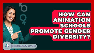 How Can Animation Schools Promote Gender Diversity? - Gender Equality Network