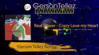 Real Power - Crazy Love my Heart (Gerson Tellez Remix)