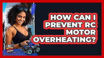 How Can I Prevent RC Motor Overheating? - RC Toy Central