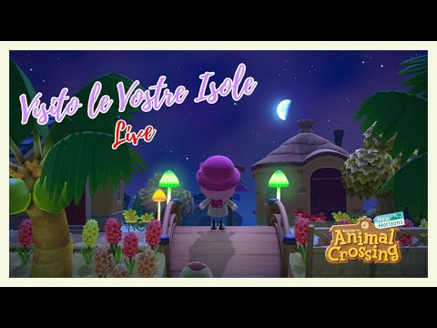 [START 17:15]VISITO LE VOSTRE ISOLE - ANIMAL CROSSING NEW HORIZONS  LIVE 🔴