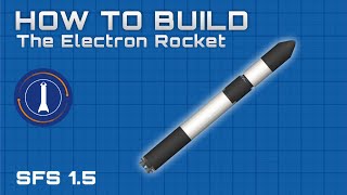How to build the Electron rocket in SpaceFlight Simulator 1.5 | SFS |
