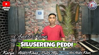 ANDRI KHAN🔰SILUSERENG PEDDI~CIPT : ANDRI KHAN & PUTRI ALFI~ARR: ANDRI KHAN