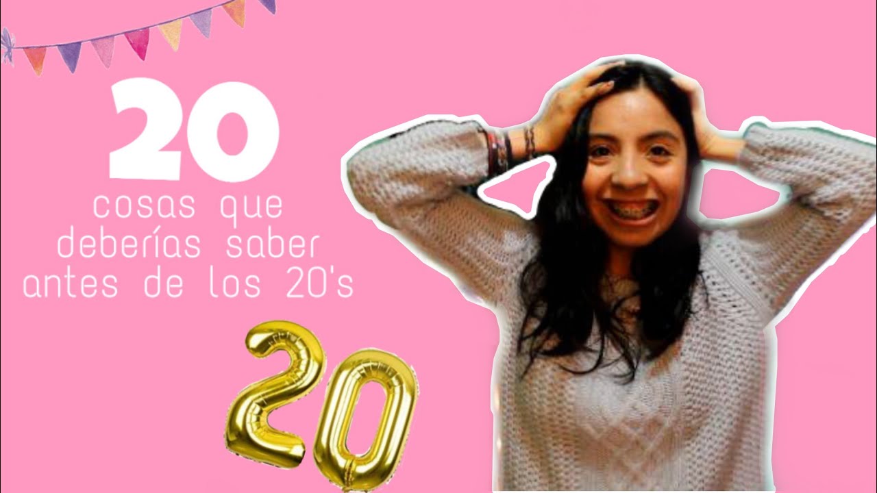 20 COSAS QUE DEBES SABER ANTES DE LOS 20'S -FANGIRL - YouTube