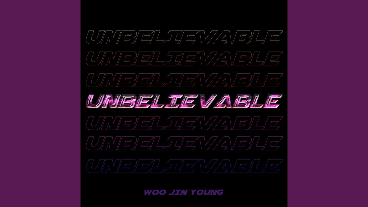 우진영 - UNBELIEVABLE