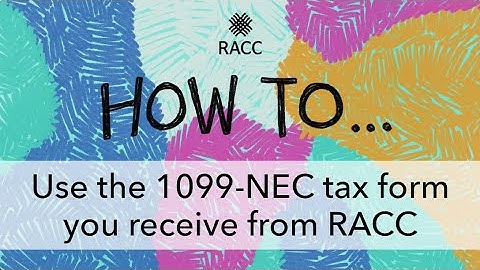 How to... Use the 1099-NEC tax form you receive from RACC