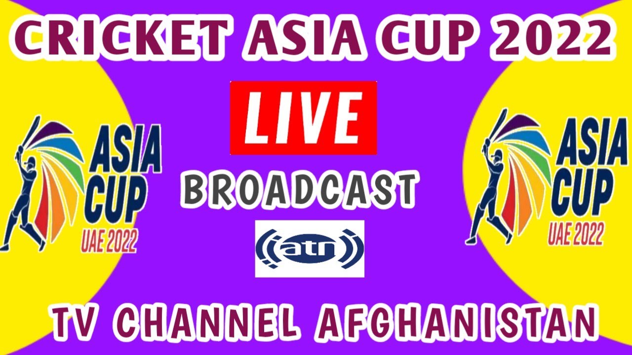Ariana Television live broadcast Asia cup 2022 in Afghanistan Asia cup 2022