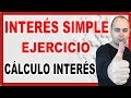 💥 INTERÉS SIMPLE: EJERCICIO RESUELTO 💥 Calcula El Interés 💥 Interés Bancario #2