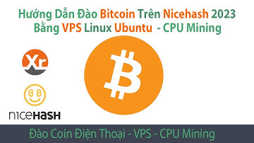 BTC #4: Đào Bitcoin Miễn Phí Từ A - Z Trên VPS Linux ubuntu, Đào Coin trên Nicehash Mining 2023