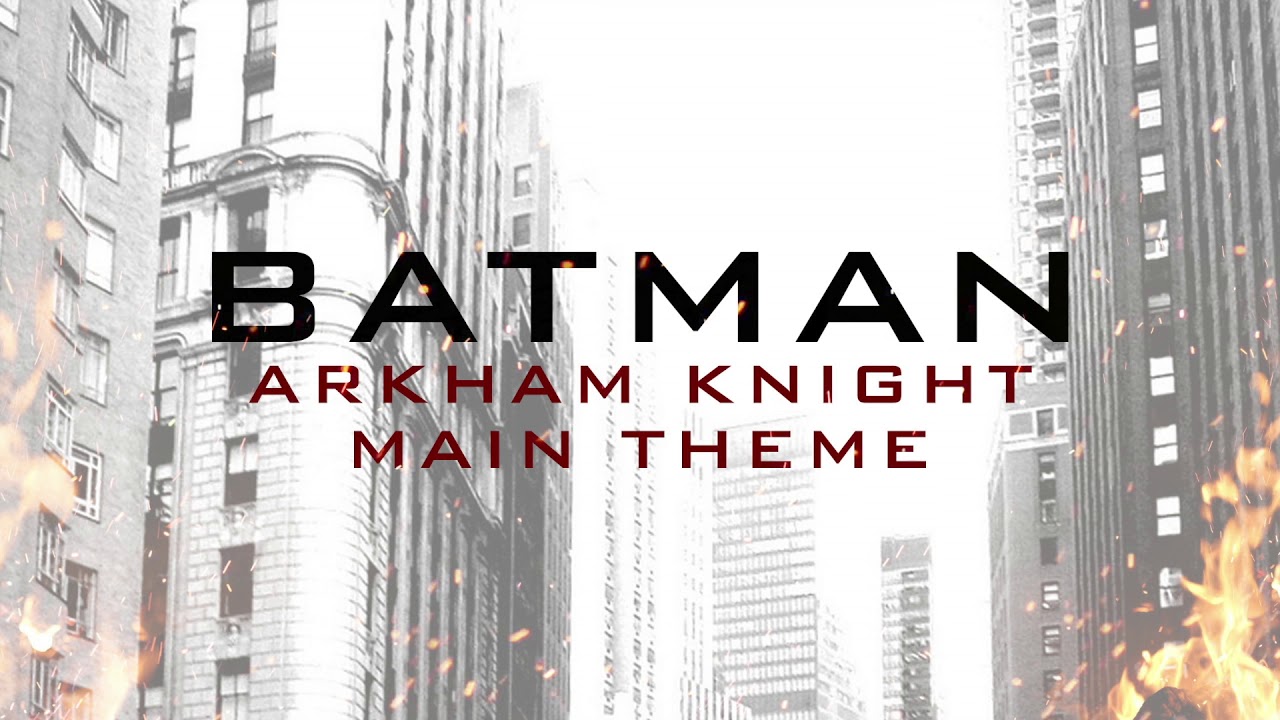 Batman - Arkham Knight | Main Theme Music