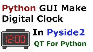 Python GUI Digital Clock With Pyside2 | QLCDNumber & QTimer