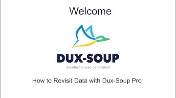 Dux-Soup Easy Tutorials - 7 - How to Revisit Data with Dux-Soup Pro