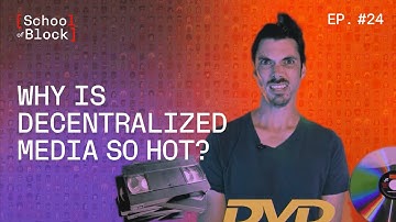 Why is decentralized media so hot? | School of Block