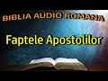 Faptele apostolilor  noul testament  biblia audio romana