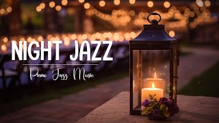 Gentle Nightly Jazz Music ~ Elegant Jazz and Soft Piano at Night helps Chill out & Focus, work,...