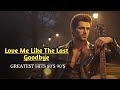 Love Me Like The Last Goodbye Emotional 80s Soft Rock Love Ballad 