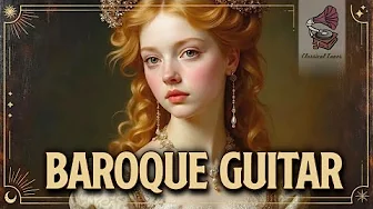 Baroque Guitar | The Heart Of The Baroque Music