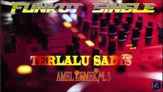 TERLALU SADIS - IPANK - L3 AMEL KEMEK - SINGLE FUNKOT