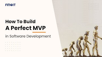 How to Build a Perfect MVP- Detailed Process and the Mistakes to Avoid