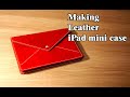 46 [Leather Craft] Making Apple iPad Mini Leather Case / [가죽공예] 애플 아이패드 미니 케이스 만들기 / Free Pattern