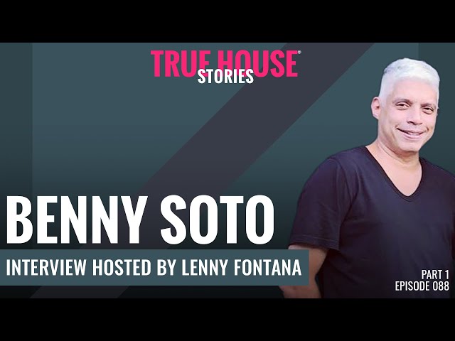 Benny Soto interviewed by Lenny Fontana for True House Stories # 088 (Part 1)