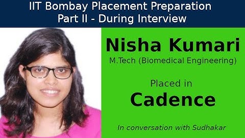 IIT Bombay Placement Preps || Part II - During Interview || Nisha Kumari - Cadence - Design Engineer