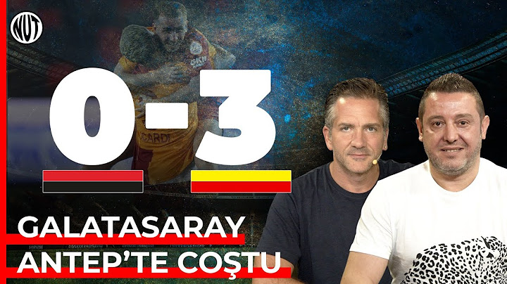 Gaziantep FK 0 - 3 Galatasaray Maç Sonu | Nihat Kahveci, Nebil Evren