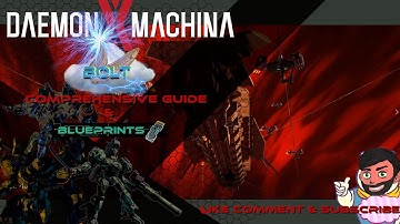 Comprehensive Guide To Bolt, Daemon X Machina Bosses+Blueprint Guide