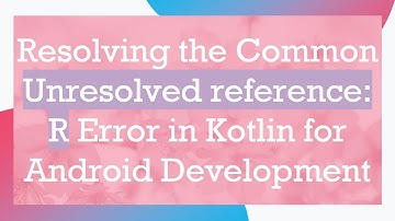 Resolving the Common Unresolved reference: R Error in Kotlin for Android Development