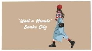 Snake City - Wait a Minute