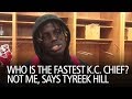 Who Is The Fastest K.C. Chief? Not Me, Says Tyreek Hill