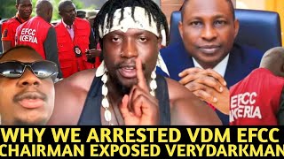 TRUTH IS FINALLY OUT | EFCC CHAIRMAN EXPOSED VERYDARKMAN | SEE WHY THEY ARRESTED VDM
