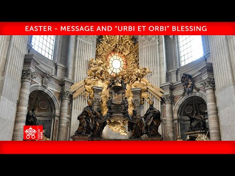 April 4, 2021 “Urbi et Orbi” Easter Message and Blessing