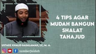 4 TIPS AGAR MUDAH BANGUN SHALAT TAHAJUD - USTADZ KHALID BASALAMAH, LC, M. A.