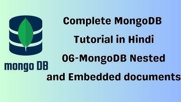 🔴 Complete MongoDB Tutorial - 06 - MongoDB Nested and Embedded Documents