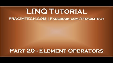 Part 20   Element Operators in LINQ