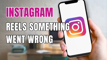 Instagram Reels "Something Went Wrong"