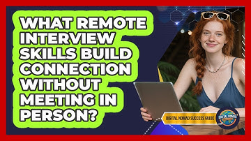 What Remote Interview Skills Build Connection Without Meeting In Person?