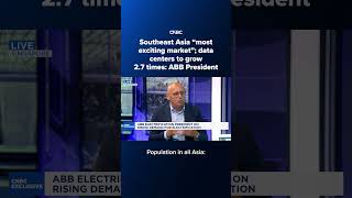 Southeast Asia 'most exciting market'; data centers to grow 2.7 times: ABB President