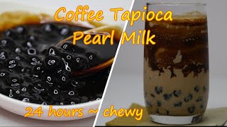Simple and Easy Method Coffee Tapioca Pearl Milk | Coffee Boba | Homemade Recipe From Scratch
