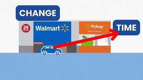 How to Change Walmart Pickup Time 2024?