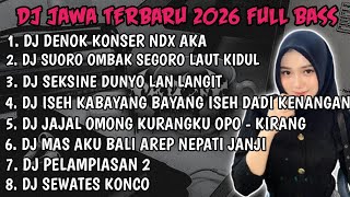 DJ JAWA FULL ALBUM | DJ BUNGAHKU TEMBUS TEKAN KAYANGAN DENOK KONSER NDX TERBARU 2026 FULLBASS