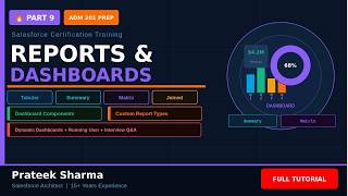 🔥 Reports, Dashboards & Report Types  | Tabular, Summary, Matrix, Joined | Salesforce Admin | Part 9
