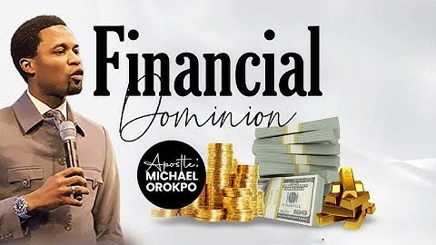 Financial Dominion | Apostle Michael Orokpo
