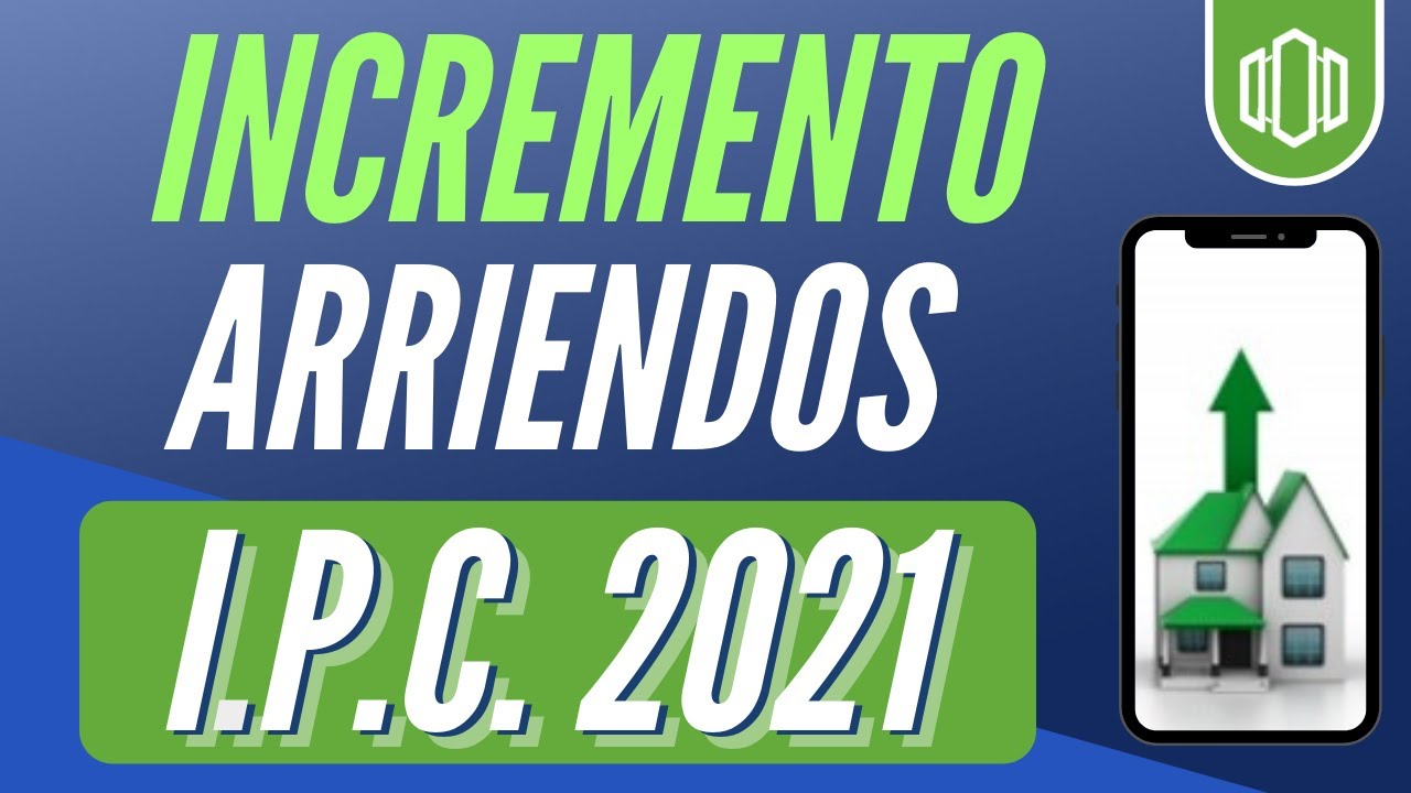 📶 Incremento Arriendo 2021 Cuánto sube IPC 2021? Cómo Aumentar el