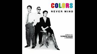 Colors - Never Mind (Hysteric Edit)