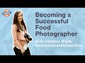 How to Become a Successful Food Photographer with Candice Ward | The Food Blogger Pro Podcast
