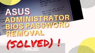 Asus Administrator BIOS Password Removal (Solved)