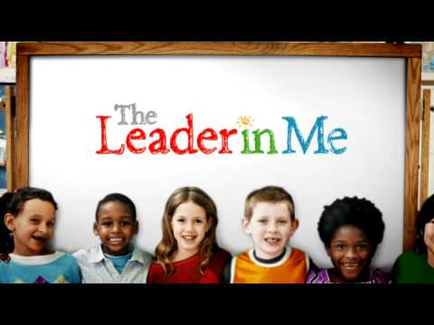 The Leader In Me - How schools can develop leaders one child at a time.