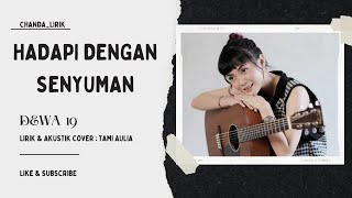 HADAPI DENGAN SENYUMAN - DEWA19 | Lirik | COVER AKUSTIK BY : TAMI AULIA