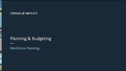NetSuite Planning and Budgeting: Workforce Planning